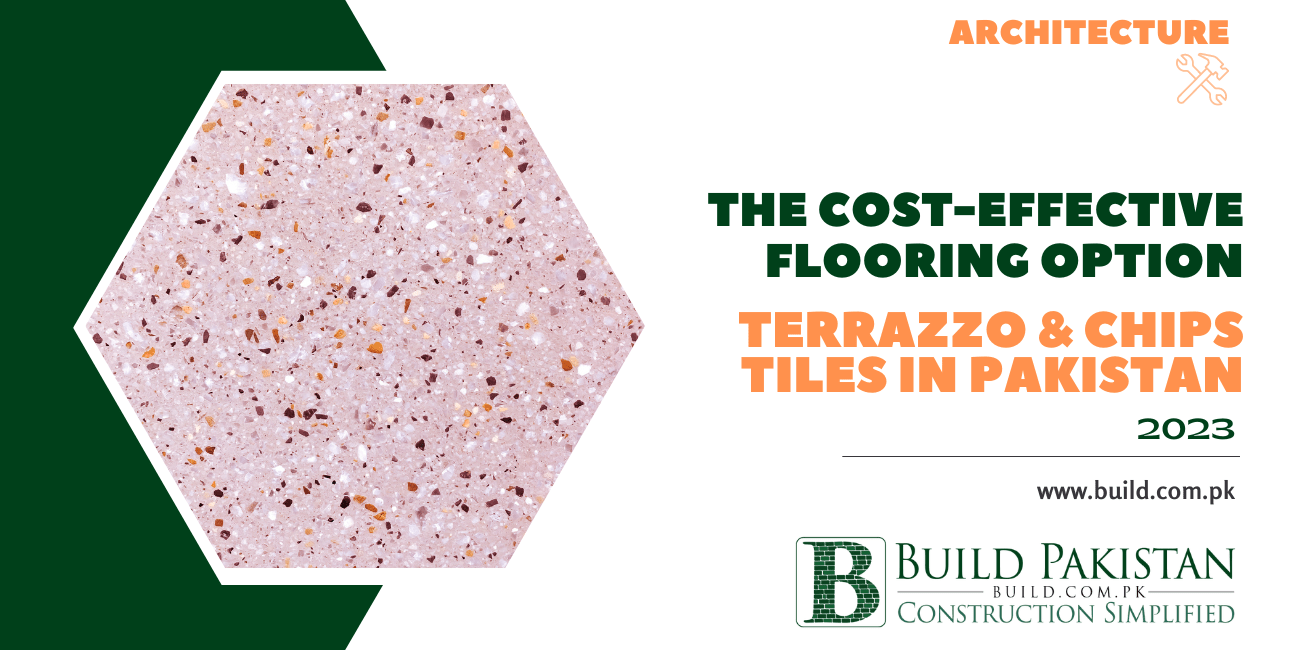 The Cost-Effective Flooring Option: Terrazzo & Chips Tiles in Pakistan