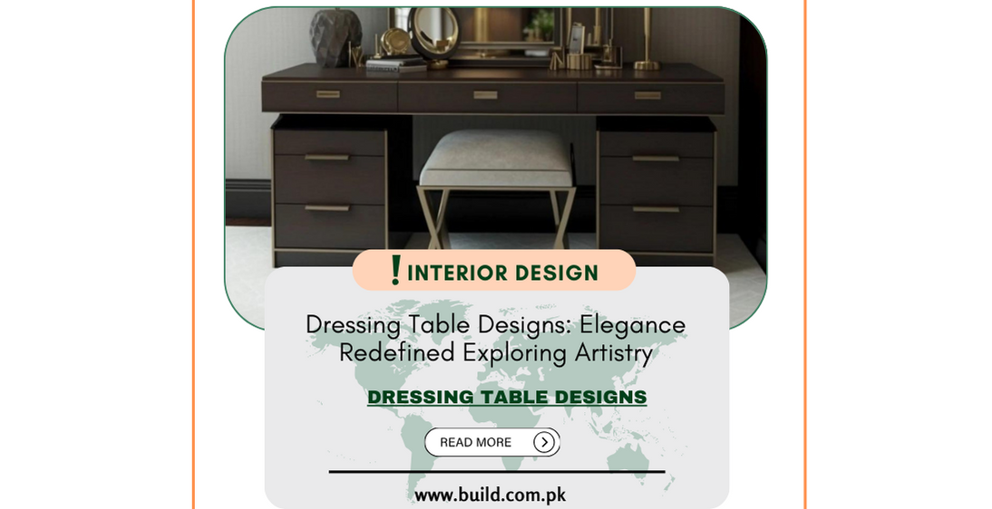 Dressing Table Designs: Elegance Redefined Exploring Artistry