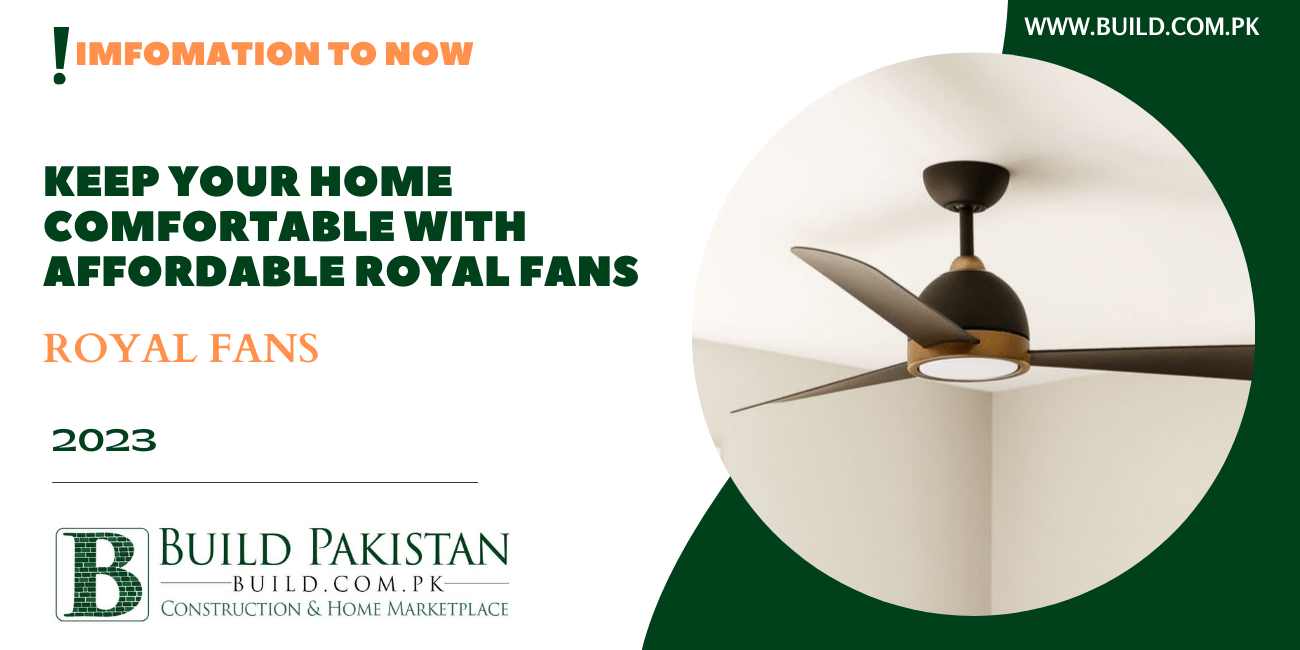 Keep Your Home Comfortable with Affordable Royal Fans
