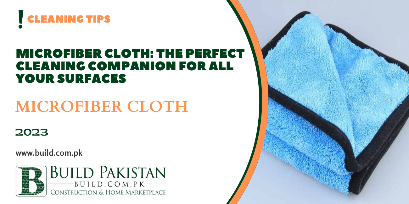 Microfiber Cloth: The Perfect Cleaning Companion for All Your Surfaces