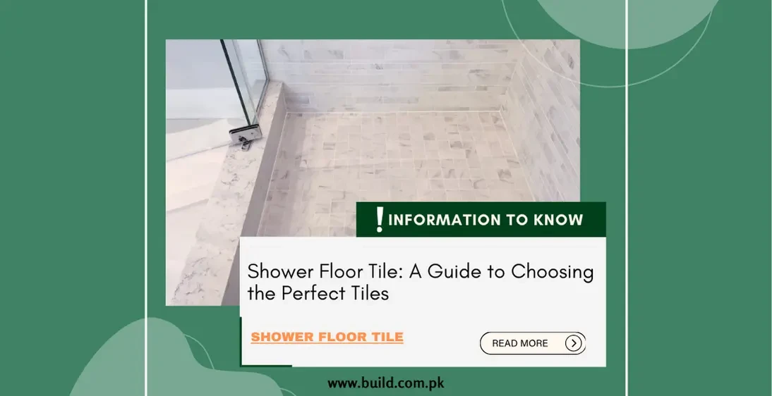 Shower Floor Tile: A Guide to Choosing the Perfect Tiles