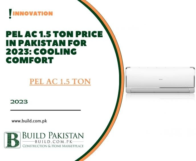 PEL AC 1.5 Ton Price in Pakistan for 2023: Cooling Comfort