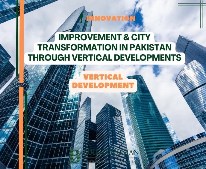 Improvement & City Transformation in Pakistan Through Vertical Developments