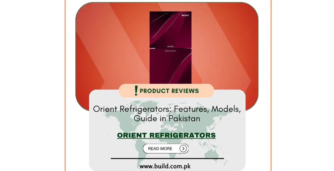 Orient Refrigerators: Features, Models, Guide in Pakistan