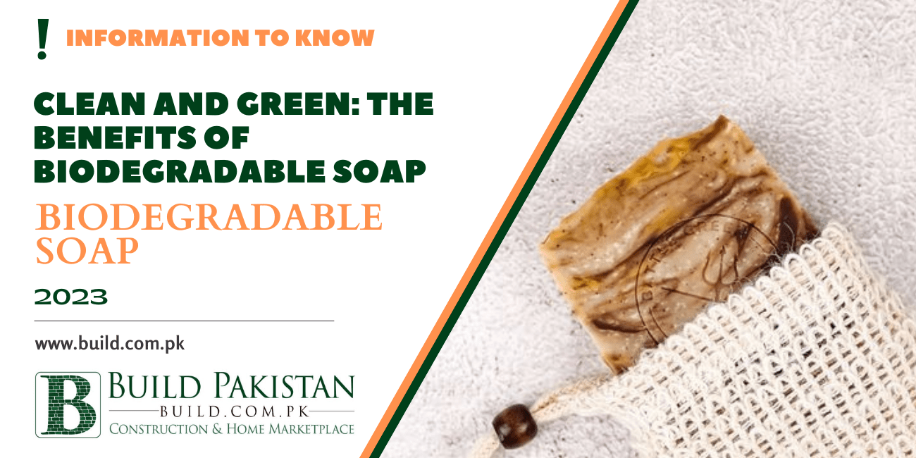 Clean and Green: The Benefits of Biodegradable Soap
