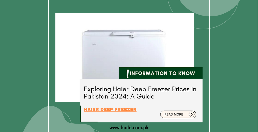 Exploring Haier Deep Freezer Prices in Pakistan 2024: A Guide