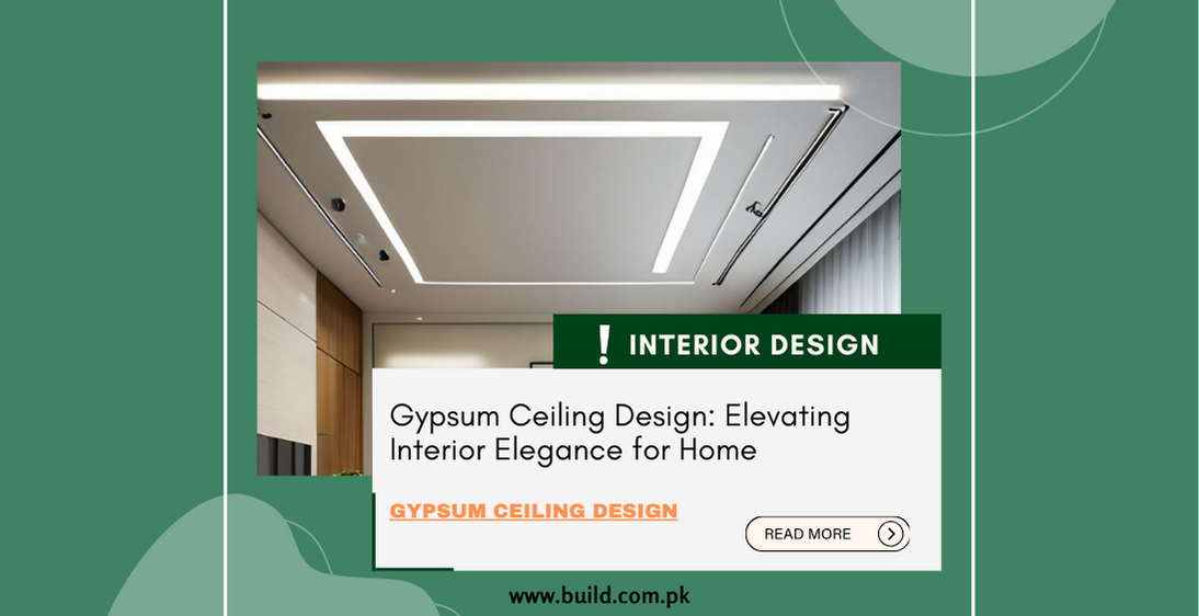 Gypsum Ceiling Design: Elevating Interior Elegance for Home