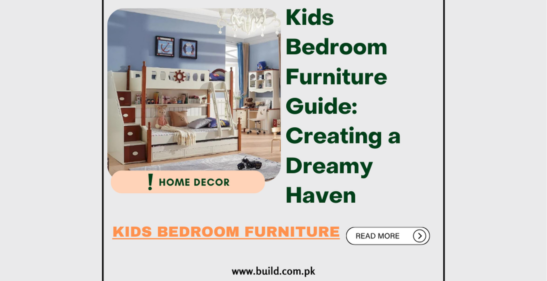 Kids Bedroom Furniture Guide: Creating a Dreamy Haven