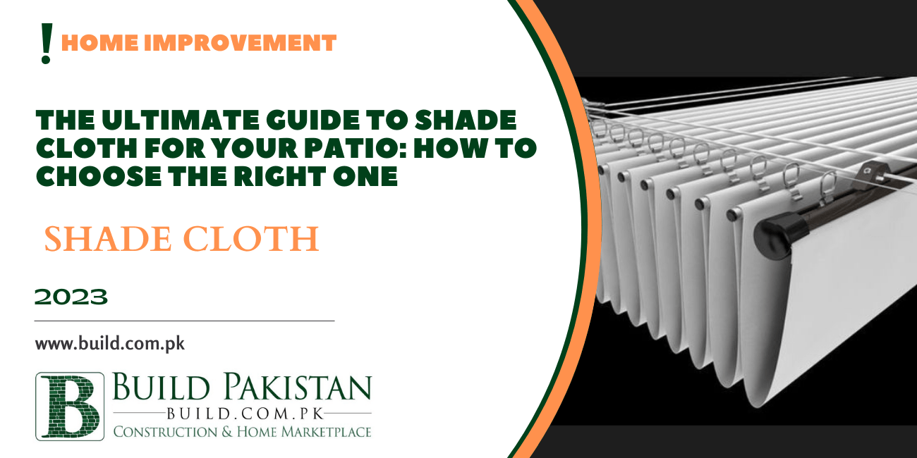 The Ultimate Guide to Shade Cloth for Your Patio: How to Choose the Right One