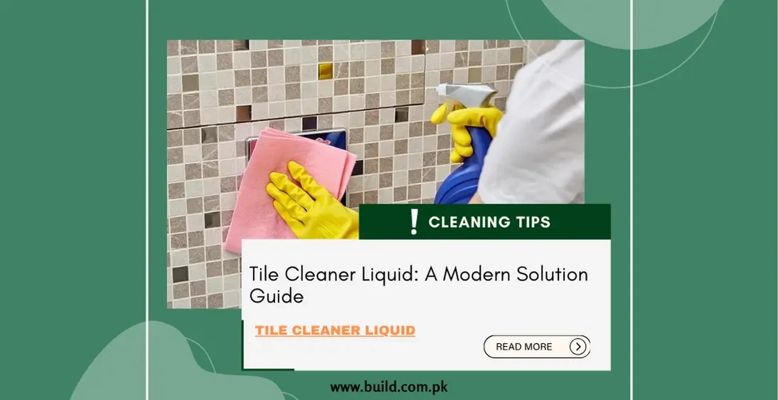 Tile Cleaner Liquid: A Modern Solution Guide