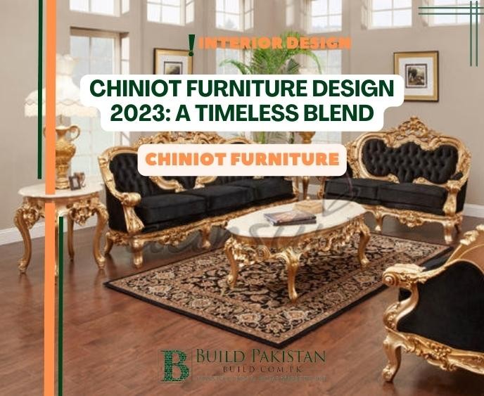 Chiniot Furniture Design 2023: A Timeless Blend