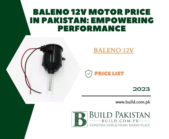 Baleno 12V Motor Price in Pakistan: Empowering Performance
