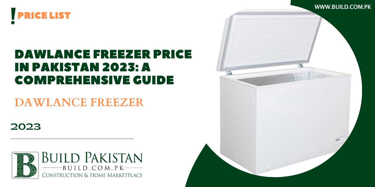 Dawlance freezer price in Pakistan 2023: A comprehensive Guide