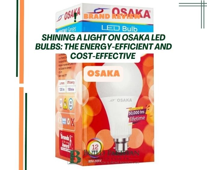 Shining a Light on Osaka LED Bulbs: The Energy-Efficient and Cost-Effective