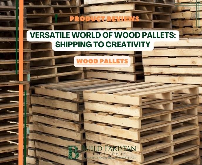 Versatile World of Wood Pallets: Shipping to Creativity