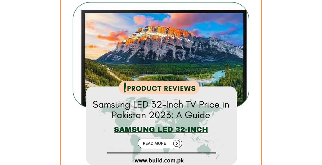 Samsung LED 32-Inch TV Price in Pakistan 2023: A Guide