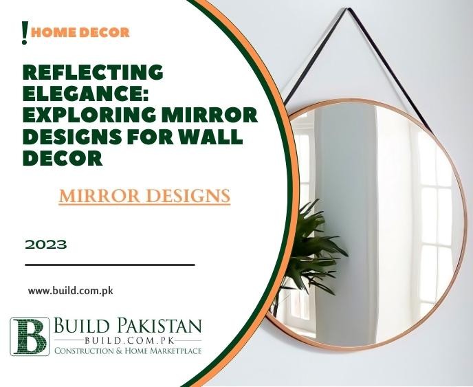 Reflecting Elegance: Exploring Mirror Designs for Wall Decor