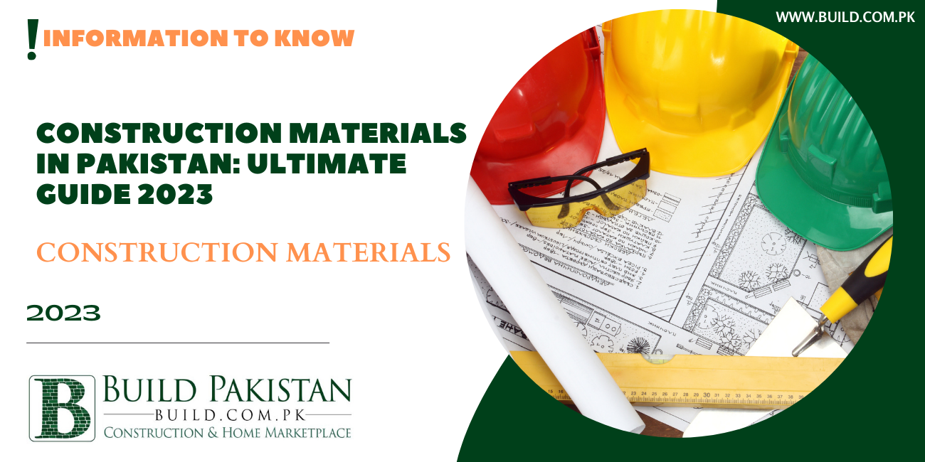Construction materials in Pakistan: Ultimate Guide 2023