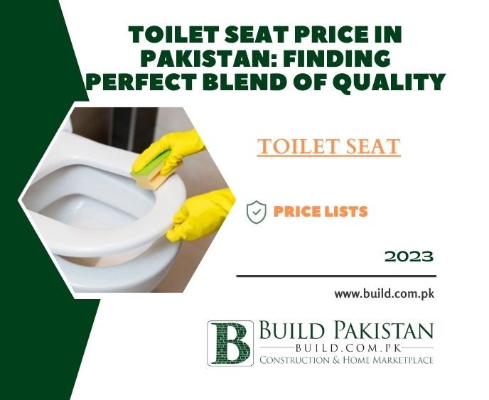 Toilet Seat Price in Pakistan: Finding Perfect Blend of Quality